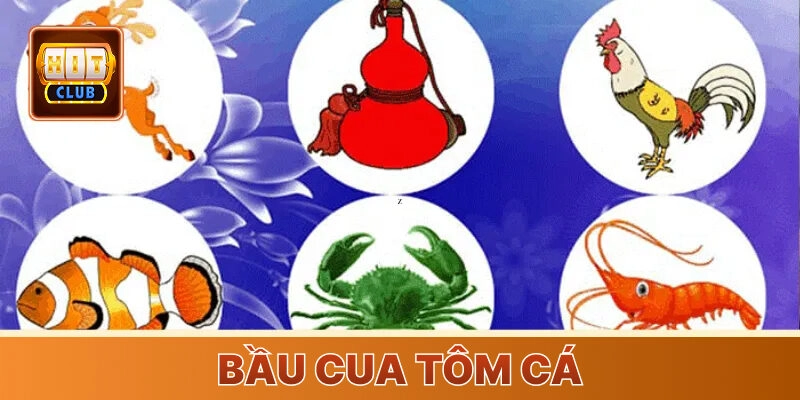 Bầu Cua Tôm Cá