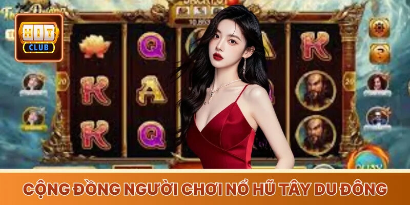 Cộng đồng người chơi nổ hũ Tây Du đông đảo